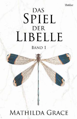 [Libelle Trilogie 01] • Das Spiel der Libelle